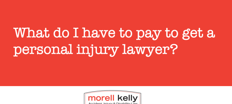What do I have to pay to get a personal injury lawyer?