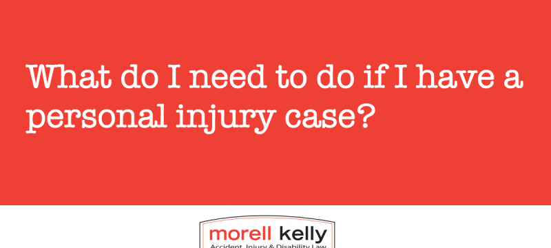What do I need to do if I have a personal injury case?