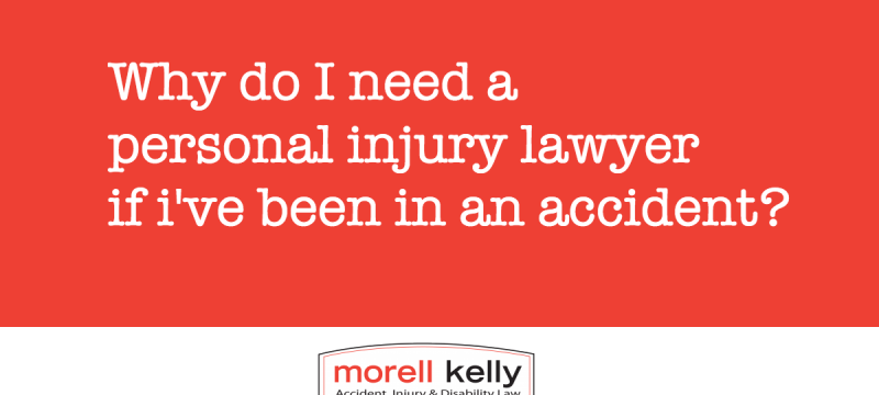 Why do I need a personal injury lawyer if I’ve been in an accident?